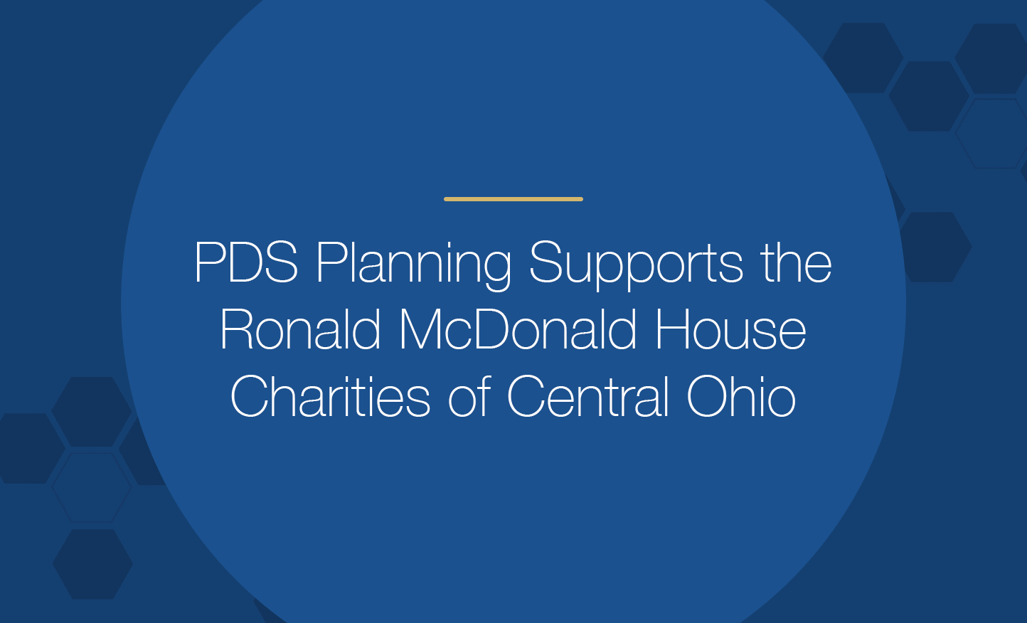 PDS Planning Supports The Ronald McDonald House Charities of Central Ohio.